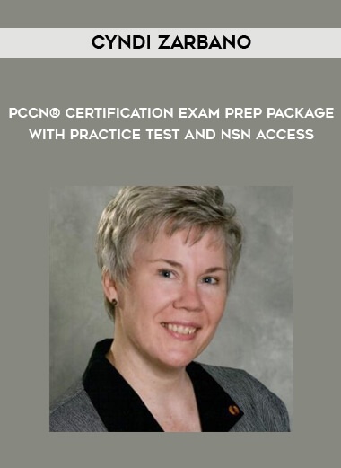 PCCN® Certification Exam Prep Package with Practice Test and NSN Access - Cyndi Zarbano courses available download now.