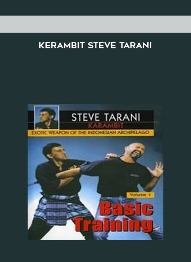 Kerambit Steve Tarani courses available download now.