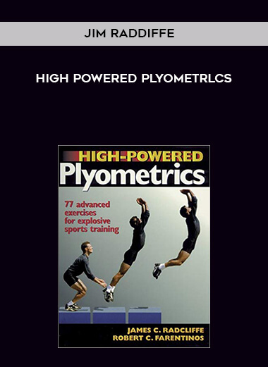 High Powered Plyometrlcs - Jim Raddiffe courses available download now.