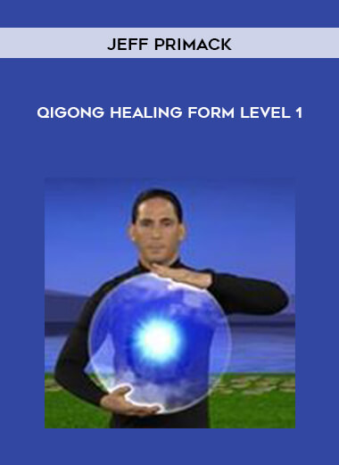 Jeff Primack - Qigong Healing Form Level 1 courses available download now.