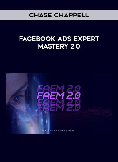 Chase Chappell - Facebook Ads Expert Mastery 2.0 from https://lezedu.com