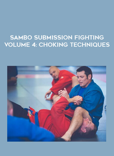 Sambo Submission Fighting Volume 4: Choking Techniques from https://lezedu.com