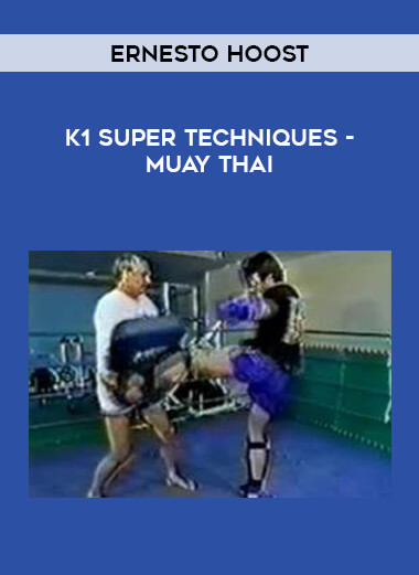 Ernesto Hoost - K1 Super Techniques - Muay Thai from https://lezedu.com